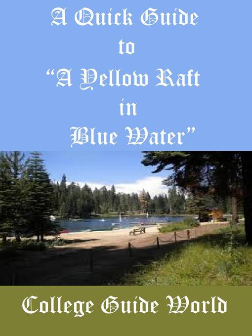 Title details for A Quick Guide to "A Yellow Raft in Blue Water" by College Guide World - Available